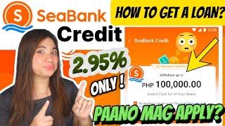 PAANO MAGLOAN NG UP TO 100K SA SEABANK CREDIT BAKA QUALIFIED KA APPLY NA [upl. by Audres628]