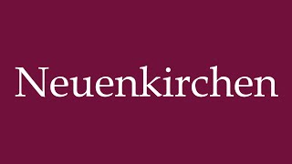 How to Pronounce Neuenkirchen Correctly in German [upl. by Tlaw]