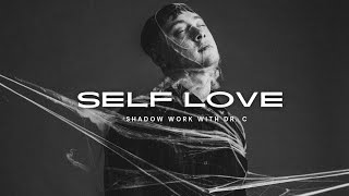 Self Love  Shadow Work With Dr C [upl. by Jonna]