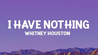 Whitney Houston  I Have Nothing Lyrics [upl. by Buff941]