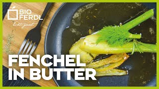 Echt Guat  Fenchel in Butter  Einfache Rezepte zum Nachkochen von Bioferdl [upl. by Ashlin956]