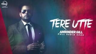 Tere Utte  Full Audio Song  Amrinder Gill  Punjabi Song  Speed Records [upl. by Rollins]