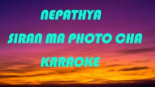 NEPATHYA  SIRAN MA PHOTO CHA  KARAOKE [upl. by Prima]