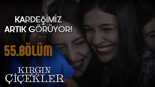 Kırgın Çiçekler 55Bölüm  Canım arkadaşımız görüyor [upl. by Icart352]