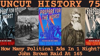 How Many Political Ads In 1 Night  John Brown Raid At 165  Uncut History 75 [upl. by O'Kelly415]