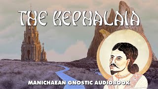 The Kephalaia  Manichaean Gnostic Codices  Audiobook with text [upl. by Marella782]