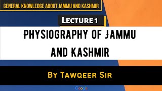 Lec 1  Physiography of Jammu and Kashmir  General Knowledge about Jammu and KashmirBy Tawqeer Sir [upl. by Nimzaj]