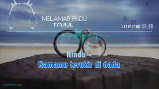 Melamar Rindu  TAJUL KARAOKE HD 🎤🎧 [upl. by Annaihr]