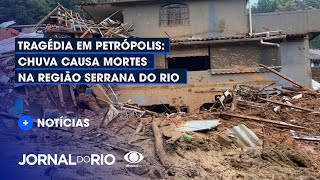 Tragédia em Petrópolis Chuva causa mortes na Região Serrana do Rio Jornal do Rio  16022022 [upl. by Nirrac]