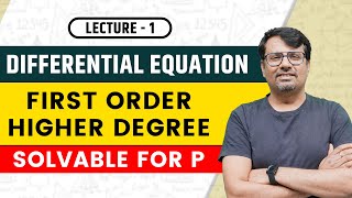 Differential Equation  Solvable For p  First Order amp Higher Degree [upl. by Klump]