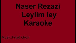 Naser Rezazi Leylim ley karaoke [upl. by Yekcor342]