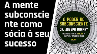 O Poder do Subconsciente  CAPÍTULO 11 AUDIOLIVRO [upl. by Harrison]