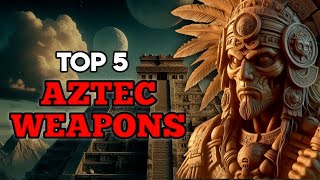 Top 5 Deadliest Aztec Weapons in History  Ancient aztec civilization [upl. by Rockafellow]