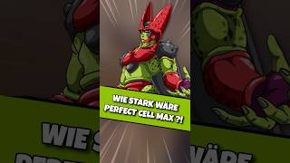 Wie stark wäre Perfect Cell Max [upl. by Aneele]