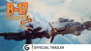 B17 Flying Fortress The Mighty 8th Redux  Official trailer [upl. by Eseeryt120]