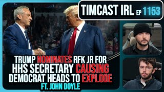 Trump Nominates RFK Jr For HHS Secretary And Democrats Are LOSING IT wJohn Doyle  Timcast IRL [upl. by Lynnell]