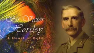 Sir Victor Horsley 18571916 A Heart of Gold [upl. by Radloff212]