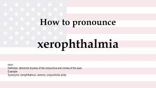 How to pronounce xerophthalmia  meaning [upl. by Korella795]