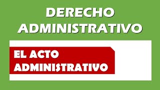 ¿Qué es el Acto Administrativo [upl. by Aissirac964]