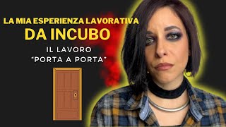 LE MIA ESPERIENZA LAVORATIVA DA INCUBO Il lavoro “Porta a porta” Vittoria Freak Show [upl. by Kirit537]