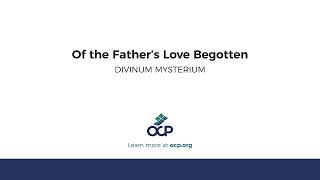 Of the Father’s Love Begotten DIVINUM MYSTERIUM [upl. by Fotinas]