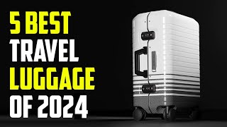 5 Best Travel Luggage 2024  Best Luggage 2024 [upl. by Asyram]