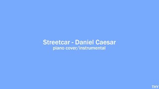 streetcar  daniel caesar piano coverinstrumental [upl. by Enitsrik]