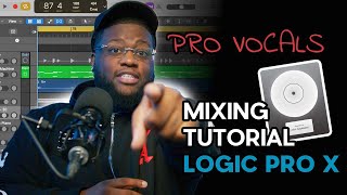 How to Mix Vocals in Logic Pro X LIKE A PRO  FULL MIXING TUTORIAL [upl. by Isahella]