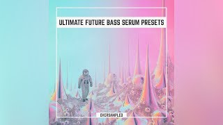 Ultimate Future Bass Xfer Serum Presets Vol1 by Oversampled [upl. by Esahc]