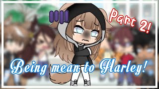 Being mean to Harley Part 2  Gacha Life Pranks [upl. by Moncear]