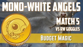 Budget Magic MonoWhite Angels vs RW Goggles Match 5 [upl. by Blanka]