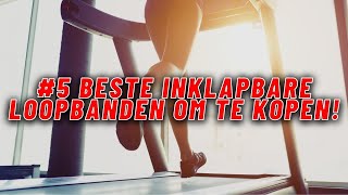 INKLAPBARE LOOPBAND KOPEN Dit Zijn De 5 Beste Opklapbare Loopbanden Om Te Kopen In 2021 [upl. by Etnecniv]