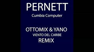 PERNETT Cumbia Computer OTTOMIX amp YANO Remix [upl. by Gearard647]