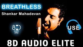 8D AUDIO  Breathless  Shankar Mahadeven The one breath song 8D Indian Division [upl. by Solitta]