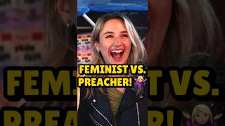 FEMINIST VS PREACHER 🤷🏼‍♀️😳❌ [upl. by Hairym]