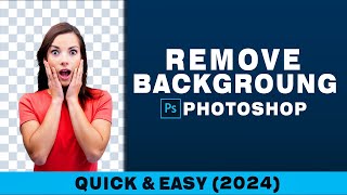 How to Remove Background in Photoshop 2024  Remove BG in Photoshop  Quick amp Easy [upl. by Eibbob199]