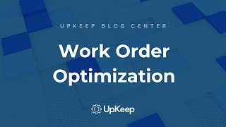 Optimizing Work Orders with UpKeep Working Smarter Not Harder [upl. by Odnanref]