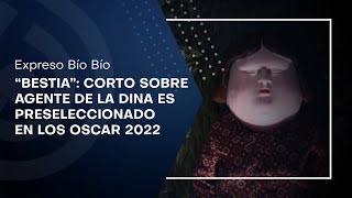 quotBestiaquot Cortometraje sobre agente de la DINA es preseleccionado en los Oscar 2022 [upl. by Yt]