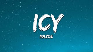 Mazde  Icy Lyrics [upl. by Ynez]