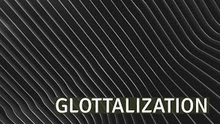 Glottalization [upl. by Latham465]