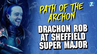 Drachon Rob at Sheffield Super Major  Path of the Archon [upl. by Enilehcim711]