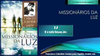 17 Doutrinação  MISSIONÁRIOS DA LUZ  Áudio livro [upl. by Resay]