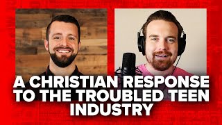 A Christian Response to the Troubled Teen Industry [upl. by Newby]