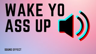 Wake Yo Azz Up Sound Effect  Soundboard Link [upl. by Moberg885]