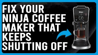 How To Fix Ninja Coffee Maker That Keep Shutting Off Common Reasons And Possible Solutions To Try [upl. by Akemrej546]