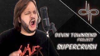 Supercrush  Devin Townsend Project  VOCAL COVER [upl. by Tumer]