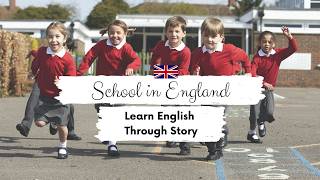 INTERMEDIATE ENGLISH STORY 🏫Whats school like in England  B1  B2  Level 56  English Practice [upl. by Sgninnej95]