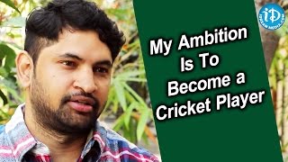 My Ambition Is To Become a Cricket Player  Vamsi Krishna  Talking Movies With iDream [upl. by Ivgnout]