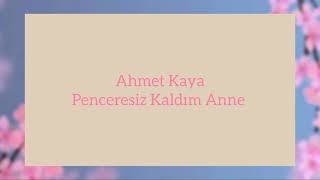 Ahmet Kaya  Penceresiz Kaldım Anne Lyrics [upl. by Enaht]