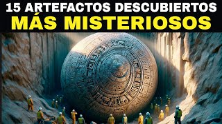 15 Artefactos Descubiertos Más Misteriosos y Escalofriantes  Artefactos Extraños [upl. by Noisla]